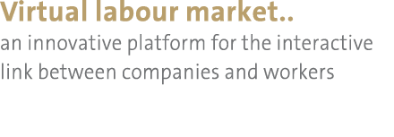 Virtual labour market   an innovative platform for the interactive link between companies and workers 