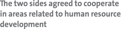The two sides agreed to cooperate in areas related to human resource development