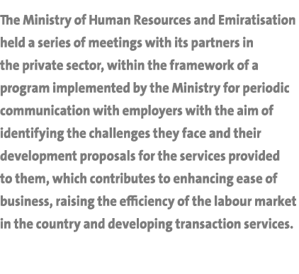 The Ministry of Human Resources and Emiratisation held a series of meetings with its partners in the private sector,    