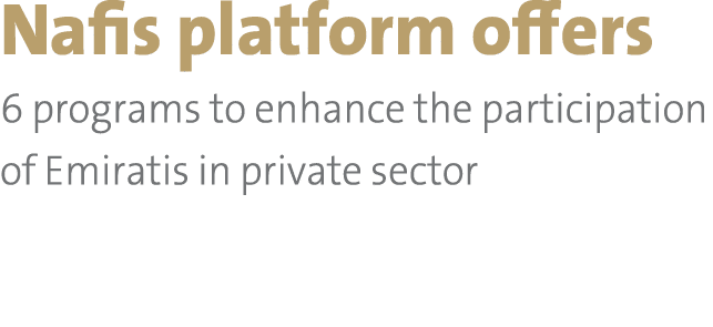 Nafis platform offers 6 programs to enhance the participation of Emiratis in private sector