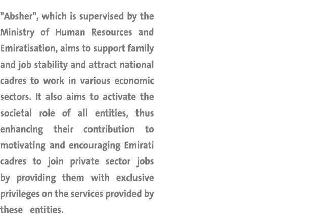   Absher  , which is supervised by the Ministry of Human Resources and Emiratisation, aims to support family and job    