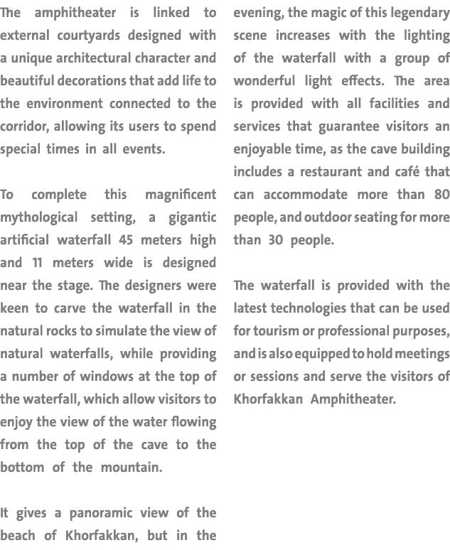 The amphitheater is linked to external courtyards designed with a unique architectural character and beautiful decora   