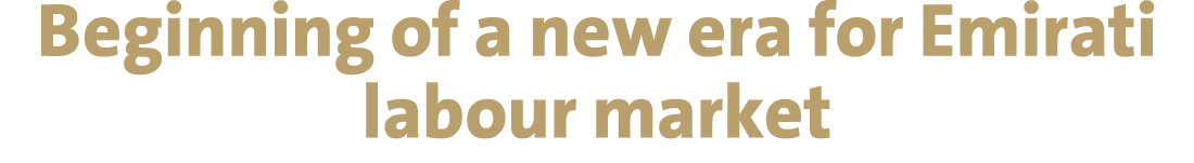 Beginning of a new era for Emirati labour market