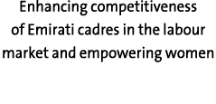 Enhancing competitiveness of Emirati cadres in the labour market and empowering women