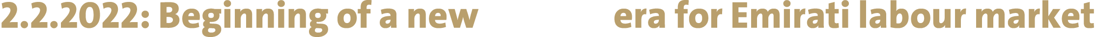2 2 2022: Beginning of a new         era for Emirati labour market