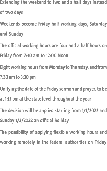 Extending the weekend to two and a half days instead of two days Weekends become Friday half working days, Saturday a   