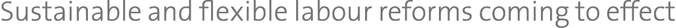 Sustainable and flexible labour reforms coming to effect