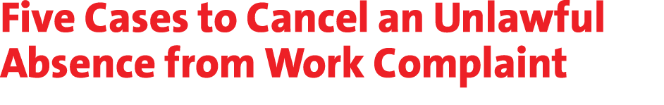 Five Cases to Cancel an Unlawful Absence from Work Complaint 