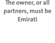 The owner, or all partners, must be Emirati