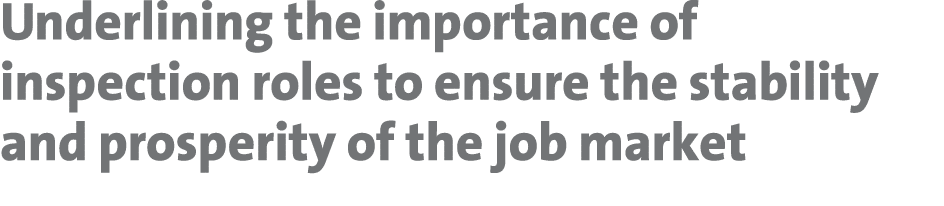 Underlining the importance of inspection roles to ensure the stability and prosperity of the job market 