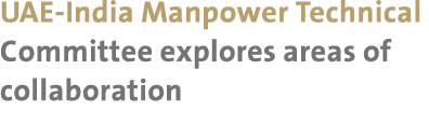 UAE-India Manpower Technical Committee explores areas of collaboration 