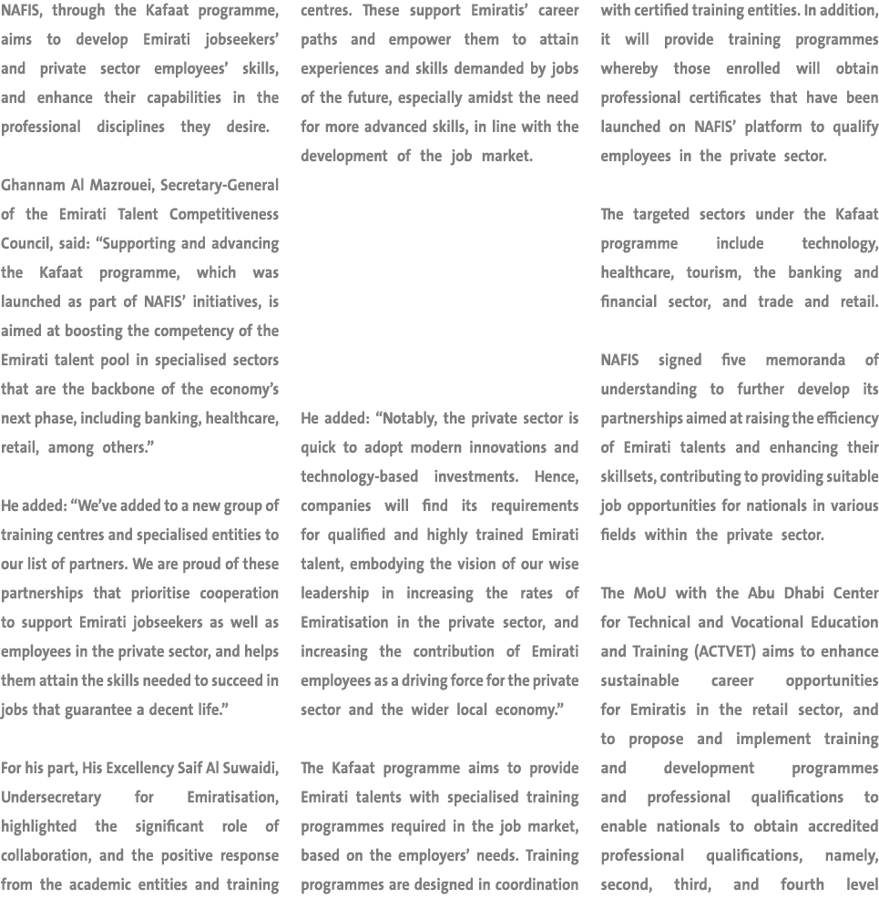 NAFIS, through the Kafaat programme, aims to develop Emirati jobseekers’ and private sector employees’ skills, and en...