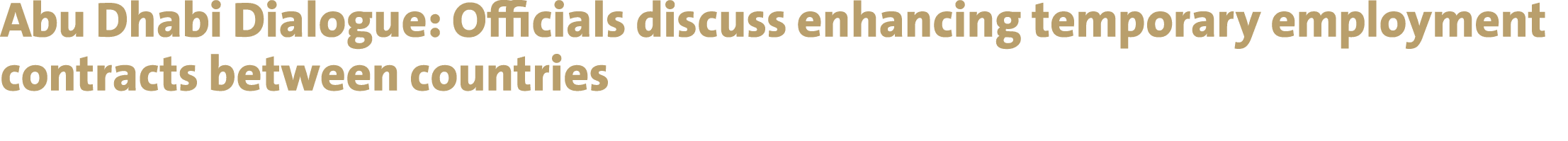 Abu Dhabi Dialogue: Officials discuss enhancing temporary employment contracts between countries 