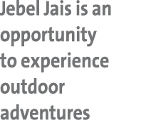Jebel Jais is an opportunity to experience outdoor adventures
