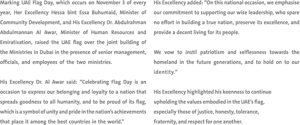 Marking UAE Flag Day, which occurs on November 3 of every year, Her Excellency Hessa bint Essa Buhumaid, Minister of ...