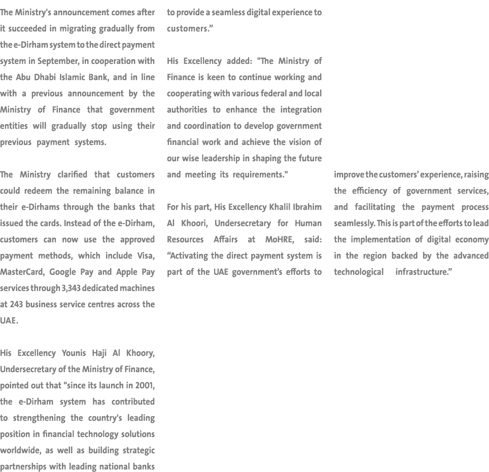 The Ministry's announcement comes after it succeeded in migrating gradually from the e-Dirham system to the direct pa...