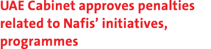 UAE Cabinet approves penalties related to Nafis’ initiatives, programmes