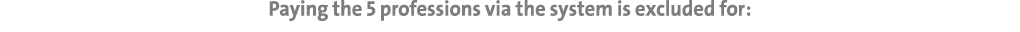 Paying the 5 professions via the system is excluded for: