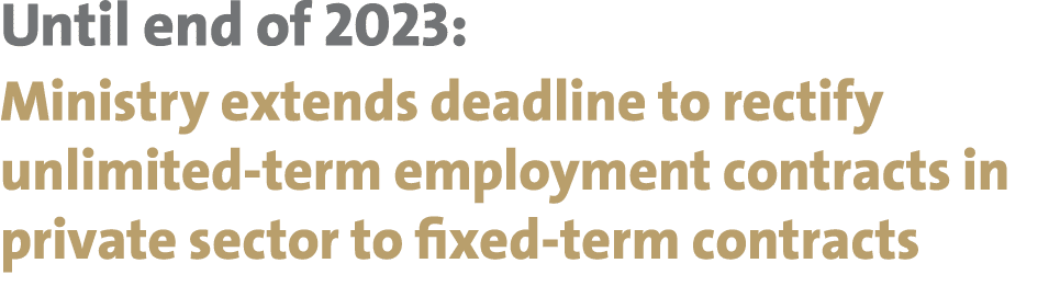 Until end of 2023: Ministry extends deadline to rectify unlimited term employment contracts in private sector to fixe...