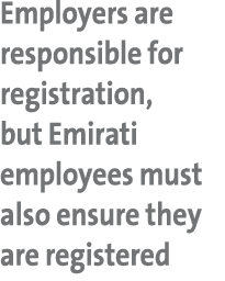 Employers are responsible for registration, but Emirati employees must also ensure they are registered