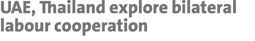 UAE, Thailand explore bilateral labour cooperation 