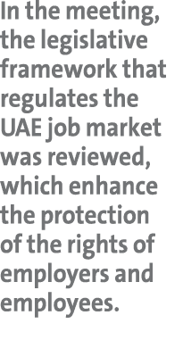 In the meeting, the legislative framework that regulates the UAE job market was reviewed, which enhance the protectio...