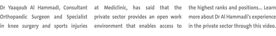 Dr Yaaqoub Al Hammadi, Consultant Orthopaedic Surgeon and Specialist in knee surgery and sports injuries at Mediclini...