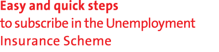 Easy and quick steps to subscribe in the Unemployment Insurance Scheme