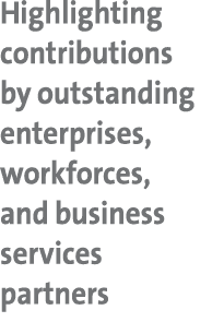 Highlighting contributions by outstanding enterprises, workforces, and business services partners