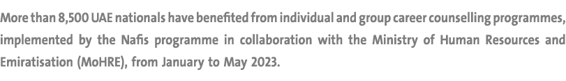 More than 8,500 UAE nationals have benefited from individual and group career counselling programmes, implemented by ...