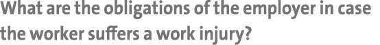 What are the obligations of the employer in case the worker suffers a work injury?