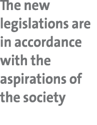 The new legislations are in accordance with the aspirations of the society