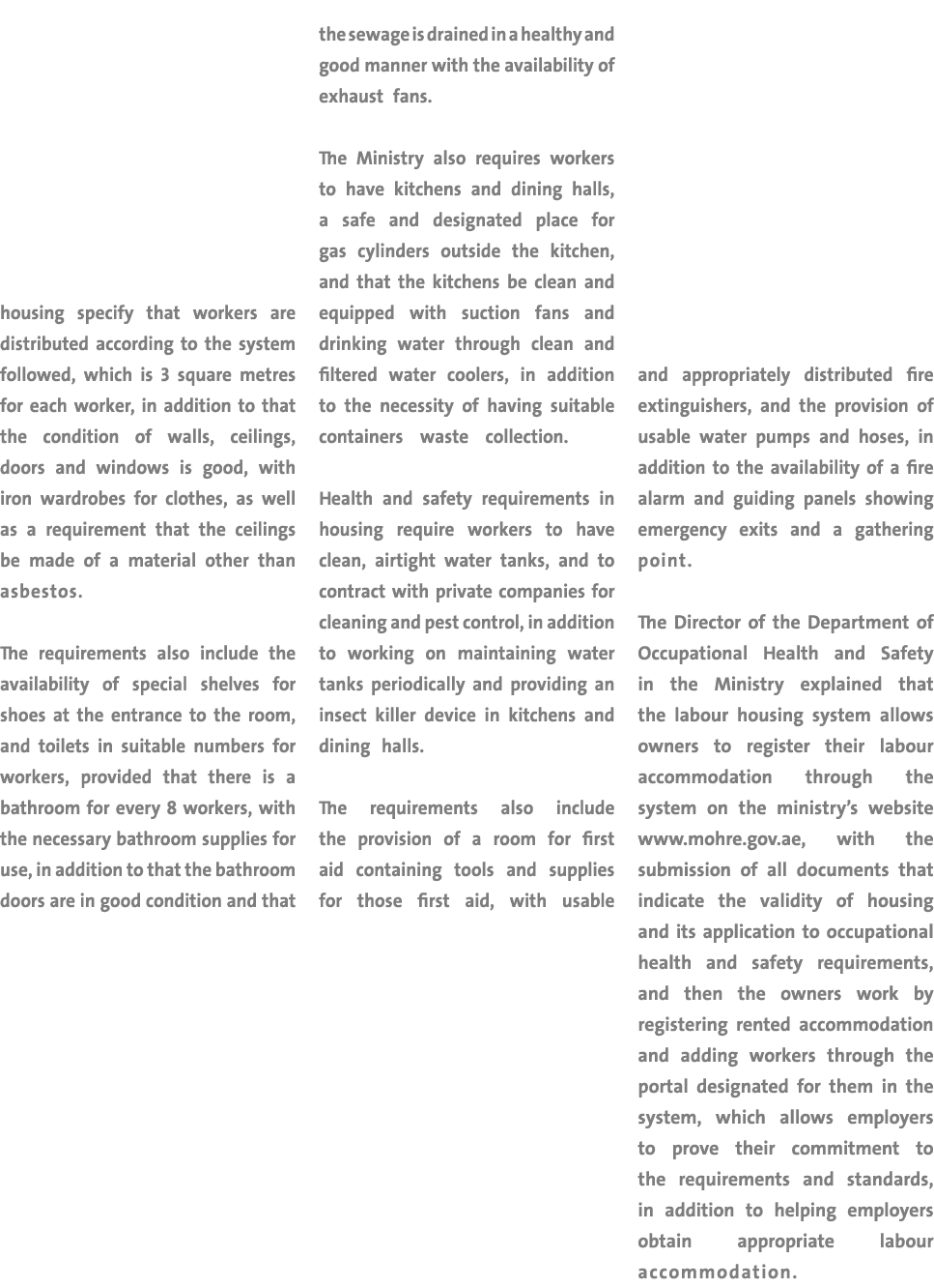 housing specify that workers are distributed according to the system followed, which is 3 square metres for each work   