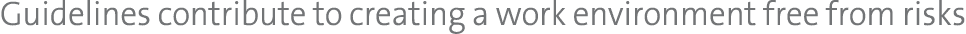 Guidelines contribute to creating a work environment free from risks