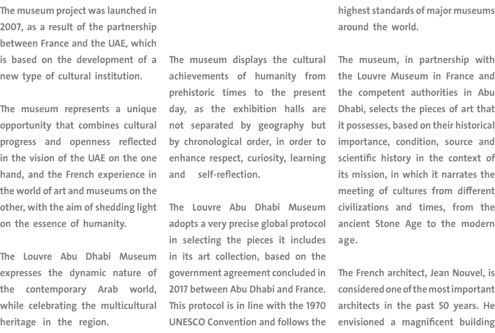 The museum project was launched in 2007, as a result of the partnership between France and the UAE, which is based on   