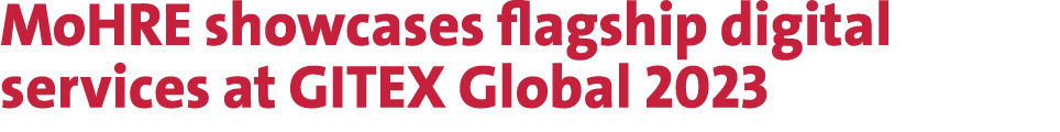 MoHRE showcases flagship digital services at GITEX Global 2023