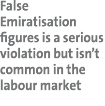 False Emiratisation figures is a serious violation but isn’t common in the labour market 