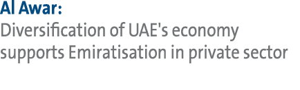 Al Awar: Diversification of UAE's economy supports Emiratisation in private sector 