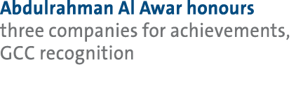 Abdulrahman Al Awar honours three companies for achievements, GCC recognition