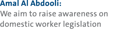 Amal Al Abdooli: We aim to raise awareness on domestic worker legislation 