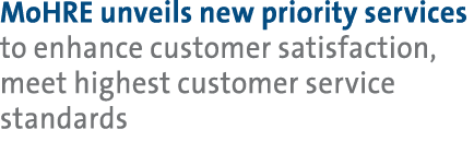 MoHRE unveils new priority services to enhance customer satisfaction, meet highest customer service standards 
