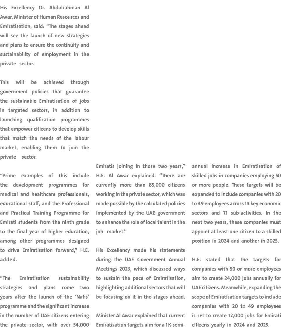 His Excellency Dr. Abdulrahman Al Awar, Minister of Human Resources and Emiratisation, said: “The stages ahead will s...