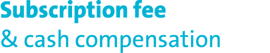 Subscription fee & cash compensation 