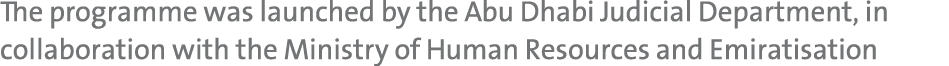 The programme was launched by the Abu Dhabi Judicial Department, in collaboration with the Ministry of Human Resource...