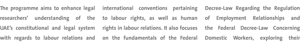 The programme aims to enhance legal researchers’ understanding of the UAE’s constitutional and legal system with rega...