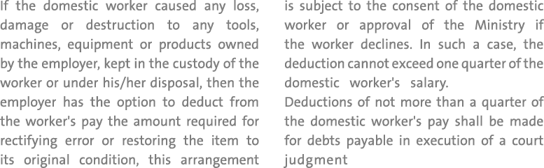 If the domestic worker caused any loss, damage or destruction to any tools, machines, equipment or products owned by ...