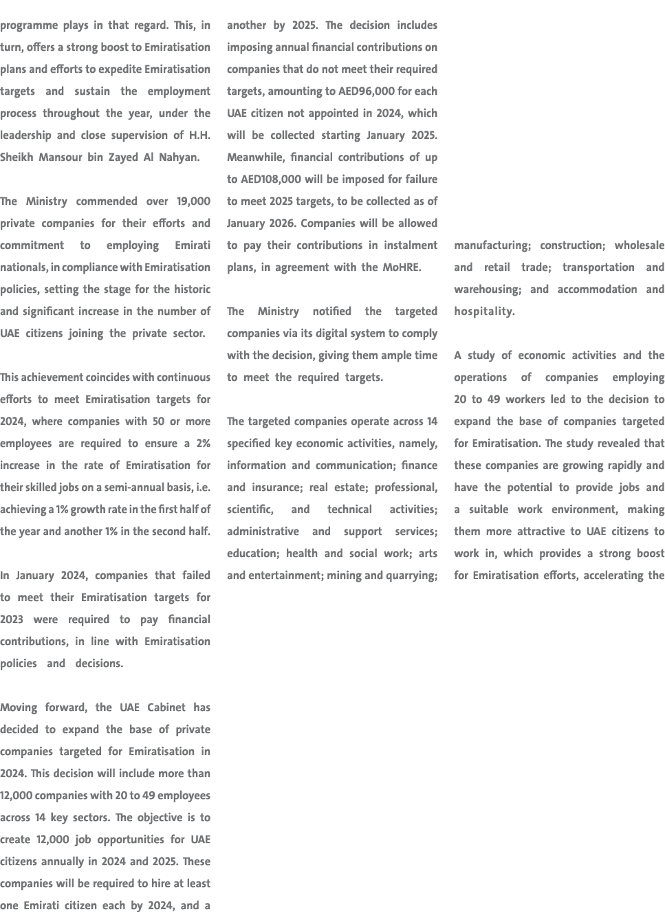 programme plays in that regard. This, in turn, offers a strong boost to Emiratisation plans and efforts to expedite E...