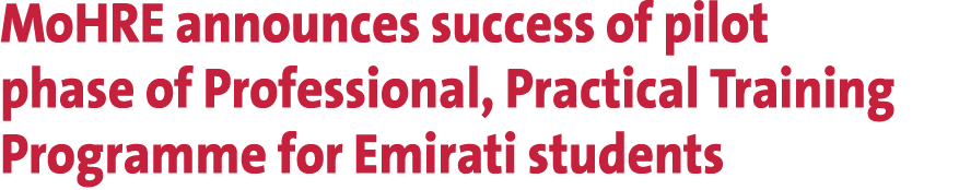 MoHRE announces success of pilot phase of Professional, Practical Training Programme for Emirati students 