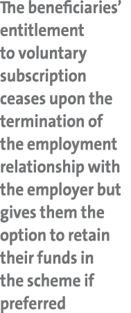 The beneficiaries’ entitlement to voluntary subscription ceases upon the termination of the employment relationship w...