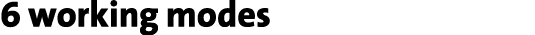 6 working modes 